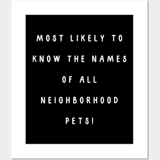 Most likely to know the names of all neighborhood pets! Posters and Art